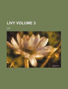 Livy Volume 3 di Livy edito da Rarebooksclub.com