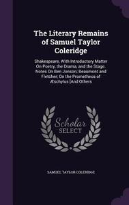The Literary Remains Of Samuel Taylor Coleridge di Samuel Taylor Coleridge edito da Palala Press