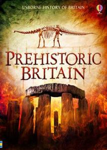 Prehistoric Britain di Alex Frith, Rachel Firth edito da Usborne Publishing Ltd