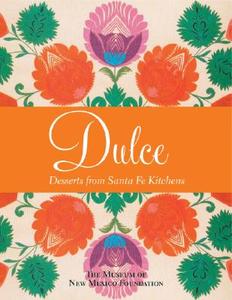 Dulcé: Desserts from Santa Fe Kitchens edito da Gibbs Smith