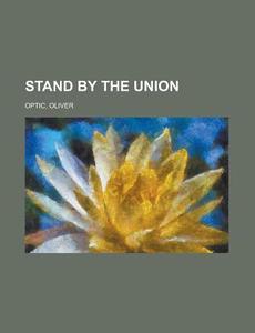 Stand By The Union di Oliver Optic edito da Books Llc