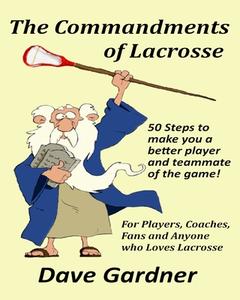 The Commandments of Lacrosse di David Gardner edito da Createspace