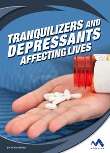Tranquilizers and Depressants: Affecting Lives di Heidi Ayarbe edito da MOMENTUM