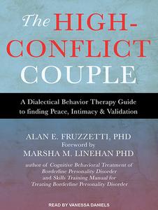 The High-Conflict Couple: A Dialectical Behavior Therapy Guide to Finding Peace, Intimacy, and Validation di Alan E. Fruzzetti edito da Tantor Audio