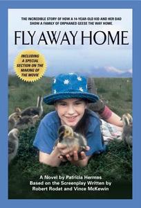Fly Away Home di Patricia Hermes, Robert Rodat, Vince McKewin edito da NEWMARKET PR
