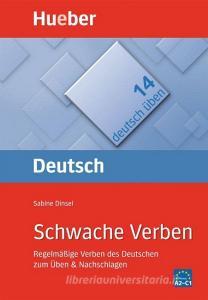 Deutsch üben 14. Schwache  Verben di Sabine Dinsel edito da Hueber Verlag GmbH