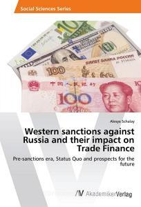 Western sanctions against Russia and their impact on Trade Finance di Alesya Schalay edito da AV Akademikerverlag