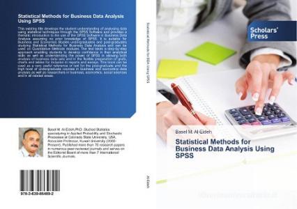Statistical Methods for Business Data Analysis Using SPSS di Basel M. Al-Eideh edito da SPS