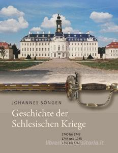 Geschichte der Schlesischen Kriege di Johannes Söngen edito da Books on Demand