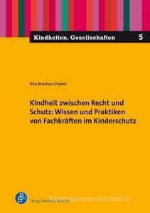 Kindheit zwischen Recht und Schutz: Wissen und Praktiken von Fachkräften im Kinderschutz di Rita Braches-Chyrek edito da Budrich
