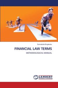 FINANCIAL LAW TERMS di Sunnatullo Khujakulov edito da LAP LAMBERT Academic Publishing