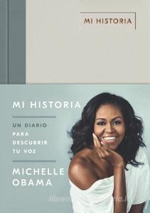 Mi historia : un diario para descubrir tu voz di Michelle Obama edito da PLAZA & JANES