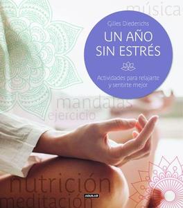 Un Año Sin Estrés / One Stress-Free Year. Activities to Feel Better and Relax Yourself di Gilles Diederichs edito da AGUILAR