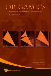 Origamics: Mathematical Explorations Through Paper Folding di Kazuo Haga, Josefina C. Fonacier, Masami Isoda edito da World Scientific