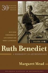 Ruth Benedict: A Humanist in Anthropology di Margaret Mead edito da COLUMBIA UNIV PR