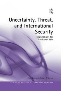 Uncertainty, Threat, and International Security di Ivan Savic, Zachary C. Shirkey edito da Taylor & Francis Ltd