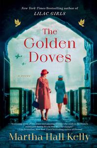 The Golden Doves di Martha Hall Kelly edito da BALLANTINE BOOKS