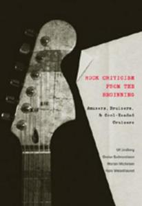 Rock Criticism from the Beginning di Ulf Lindberg, Gestur Guðmundsson, Morten Michelsen, Hans Weisethaunet edito da Lang, Peter