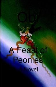 A Feast Of Peonies di Obi edito da Penknife Press