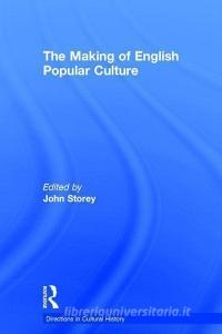 The Making of English Popular Culture edito da Taylor & Francis Ltd