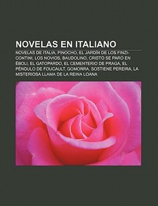 Novelas en italiano di Fuente Wikipedia edito da Books LLC, Reference Series