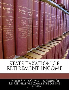 State Taxation Of Retirement Income edito da Bibliogov