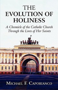 The Evolution Of Holiness di Michael F Capobianco edito da America Star Books