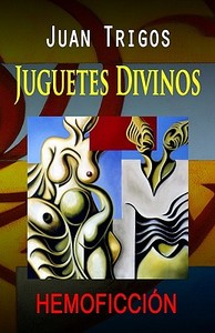 Juguetes Divinos di Juan Trigos edito da Createspace