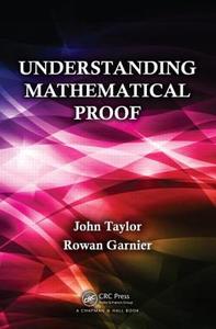 Understanding Mathematical Proof di John Taylor, Rowan Garnier edito da Taylor & Francis Inc