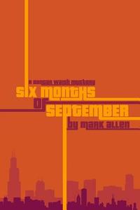 Six Months of September: A Duncan Walsh Mystery di Mark Allen edito da Createspace