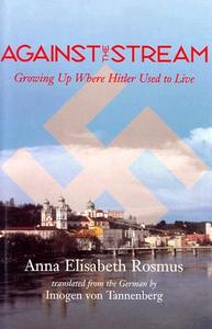 Against the Stream di Anna Elisabeth Rosmus edito da The University of South Carolina Press