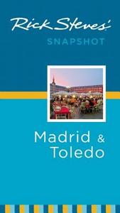 Rick Steves' Snapshot Madrid And Toledo di Rick Steves edito da Avalon Travel Publishing