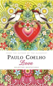 Love: Selected Quotations di Paulo Coelho edito da MICHAEL OMARA BOOKS