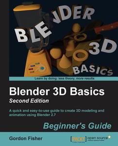 Blender 3D Basics: Second Edition di Gordon Fisher edito da PACKT PUB