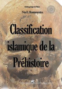 Classification islamique de la Préhistoire di Nas E. Boutammina edito da Books on Demand