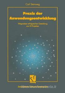 Praxis Der Anwendungsentwicklung di Carl Steinweg edito da Springer Fachmedien Wiesbaden