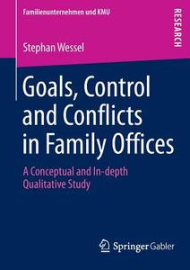 Goals, Control and Conflicts in Family Offices di Stephan Wessel edito da Springer Fachmedien Wiesbaden