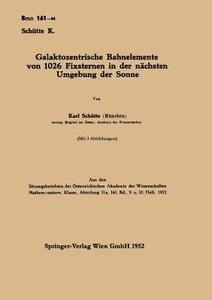 Galaktozentrische Bahnelemente von 1026 Fixsternen in der nächsten Umgebung der Sonne di Karl Schütte edito da Springer Berlin Heidelberg