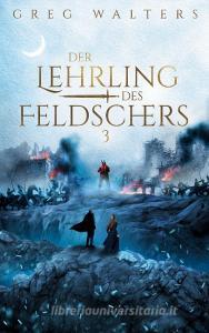 Der Lehrling des Feldschers III di Greg Walters edito da Books on Demand