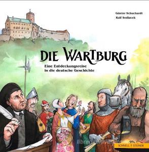 Die Wartburg - Eine Entdeckungsreise in Die Deutsche Geschichte di Gunther Schuchardt, Ralf Sedlacek edito da Schnell & Steiner
