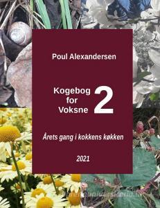 Kogebog for voksne 2 di Poul Alexandersen edito da Books on Demand