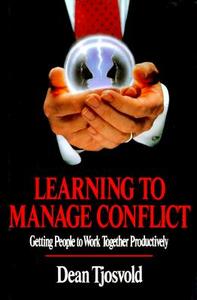 Learning To Manage Conflict di Dean Tjosvold edito da Jossey-bass Inc, Publishers (a Pearson Education Company)