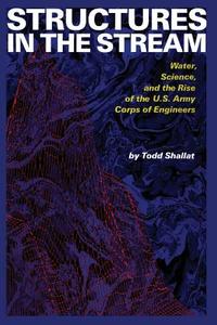 Structures in the Stream di Todd Shallat edito da University of Texas Press
