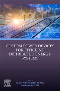Custom Power Devices for Efficient Distributed Energy Systems edito da ELSEVIER