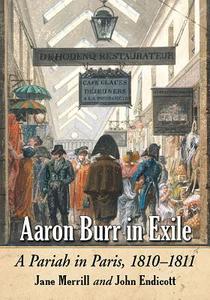 Merrill, J:  Aaron Burr in Exile di Jane Merrill edito da McFarland