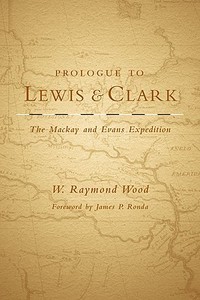 Prologue to Lewis and Clark di W. Raymond Wood edito da DENVER ART MUSEUM