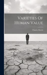 Varieties Of Human Value di Charles Morris edito da LEGARE STREET PR