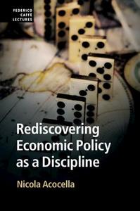 Rediscovering Economic Policy as a Discipline di Nicola Acocella edito da Cambridge University Press