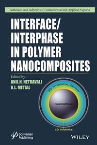 Interface / Interphase in Polymer Nanocomposites di Anil N. Netravali edito da John Wiley & Sons