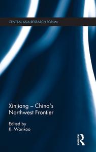 Xinjiang - China's Northwest Frontier edito da Taylor & Francis Ltd